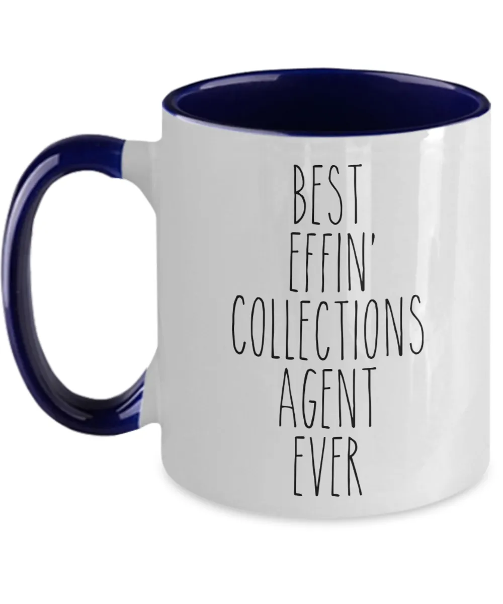 Gift For Collections Agent Best Effin' Collections Agent Ever Mug Two-Tone Coffee Cup Funny Coworker Gifts