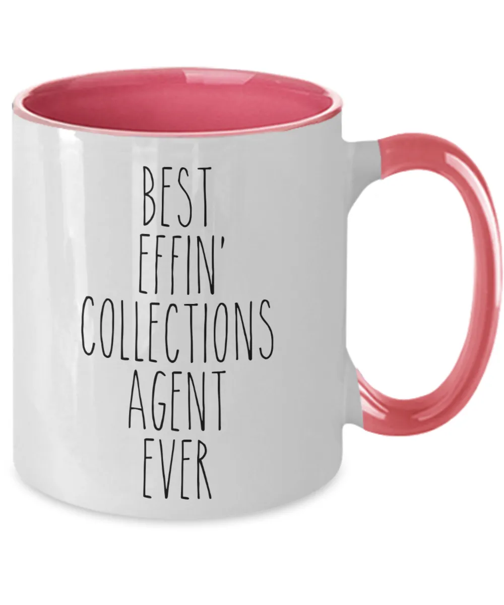 Gift For Collections Agent Best Effin' Collections Agent Ever Mug Two-Tone Coffee Cup Funny Coworker Gifts