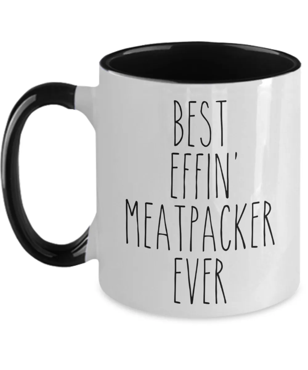 Gift For Meatpacker Best Effin' Meatpacker Ever Mug Two-Tone Coffee Cup Funny Coworker Gifts