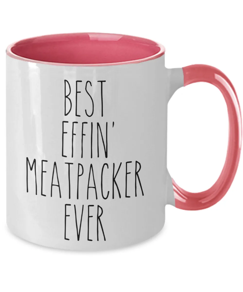 Gift For Meatpacker Best Effin' Meatpacker Ever Mug Two-Tone Coffee Cup Funny Coworker Gifts