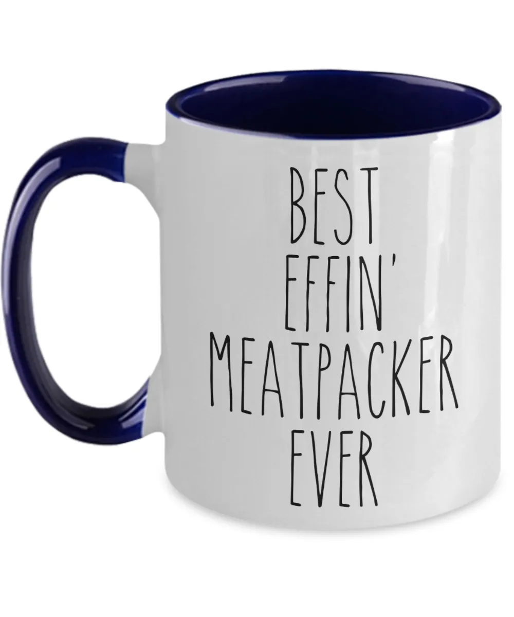 Gift For Meatpacker Best Effin' Meatpacker Ever Mug Two-Tone Coffee Cup Funny Coworker Gifts