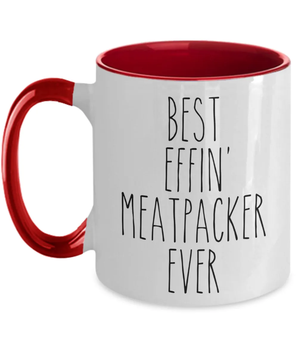 Gift For Meatpacker Best Effin' Meatpacker Ever Mug Two-Tone Coffee Cup Funny Coworker Gifts